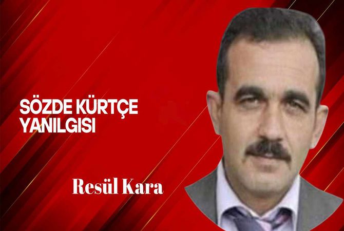 Resül Kara yazdı… Emperyal dillerin bataklığında sözde “Kürtçe” yanılgısı